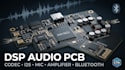 design dsp audio pcb, codec, i2s, microphone, amplifier and bluetooth