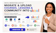 skool community setup, course upload, content migration from kajabi circle so