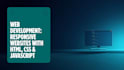build a responsive website with HTML CSS and javascript