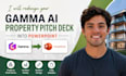 redesign your gamma ai property pitch deck into powerpoint professionally