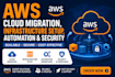 do AWS cloud migration, infrastructure setup, automation and security