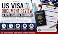 review your US visa documents and provide application guidance