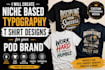 create niche based typography tshirt designs for pod brands