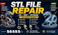 repair, fix, modify, model and optimize stl file for 3d printing