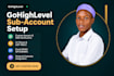 setup gohighlevel sub account, custom domain, and lc phone setup
