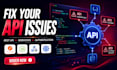 fix API integration errors, 401, 403, 429, webhook and authentication issues