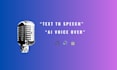 convert your text into natural ai voice over