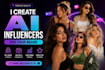 create a ai influencer, ai model, and viral ai content