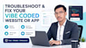 troubleshoot and fix your vibe code web site and app