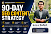 be your SEO content strategist and create a 90 day content plan