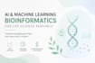 do ai, machine learning and bioinformatics for life science research