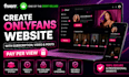 create onlyfans website with subscription, video and posts pay per view