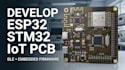 develop esp32 stm32 iot pcb, ble and embedded firmware
