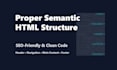 write clean semantic HTML structure for your webpage