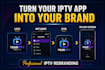 professionally rebrand and customize your iptv android app