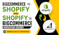do bigcommerce migration to shopify and migrate shopify to bigcommerce website