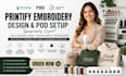 do printify embroidery design apparel pod product typography setup expert