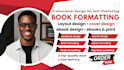 do book formatting, layout design, and type setting for KDP print and ebooks