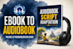 do ebook to audiobook script adaptation with pacing and pronunciation