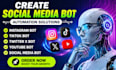 create youtube bot, social media bot, instagram bot, tiktok bot, twitter x bot
