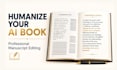 humanize ai generated books and edit your manuscript