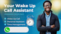 be your personal wake up call assistant and reminder