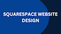 design, redesign, or optimize your squarespace website