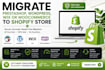 migrate prestashop wordpress wix or woocommerce to shopify store