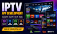 develop iptv app for android TV, smart TV, fire TV and mobile