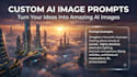create detailed ai image prompts for your ideas