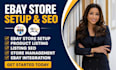 set up your ebay store, integrate products, create listings and optimize SEO