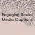 write catchy and engaging social media captions