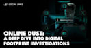 investigate any person, digital footprint and background check