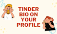help you write tinder bio for your profile
