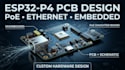 design esp32 p4 mainboard, poe pcb, ethernet and embedded hardware