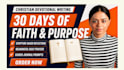 ghostwrite a 30 day christian devotional with prayers and journal prompts