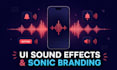 design custom UI sound effects and app sonic branding