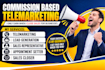 be your commission sales closer, sales rep and appointment setting