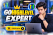 be your gohighlevel expert for funnel, website, automation