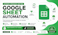 automate google sheet expert, automation and custom, docs, forms and gmail