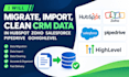 migrate, import, clean CRM data in hubspot zoho salesforce pipedrive gohighlevel