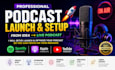 professionally setup and launch your podcast from scratch