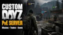 build a custom dayz pve server with missions, traders, and events