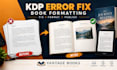 fix amazon kdp book formatting and manuscript errors for paperback and ebooks