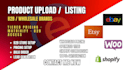 do product upload shopify, esty, ebay, woocommerce, wix amazon product listing
