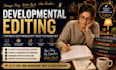 be your developmental editor for fiction, novels and