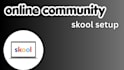 online community skool setup, skool community setup skool community setup