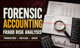 conduct forensic accounting review and fraud risk analysis