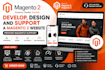 develop, design and support a magento 2 website provide magento support