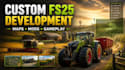 develop custom farming simulator 25 mods, fs25 fs22  maps and gameplay systems